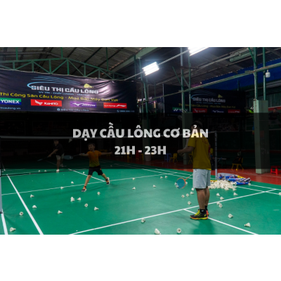 TUYỂN SINH KHÓA HỌC CẦU LÔNG CĂN BẢN từ 21h đến 23h